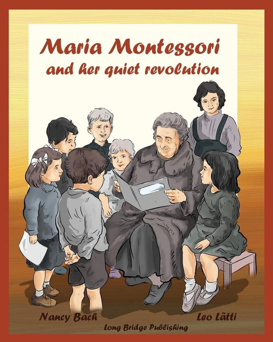 Maria Montessori and Her Quiet Revolution: A Picture Book about Maria Montessori